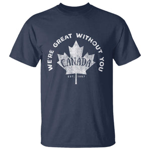 Canadian Were Great Without You T Shirt TS09 Navy Print Your Wear