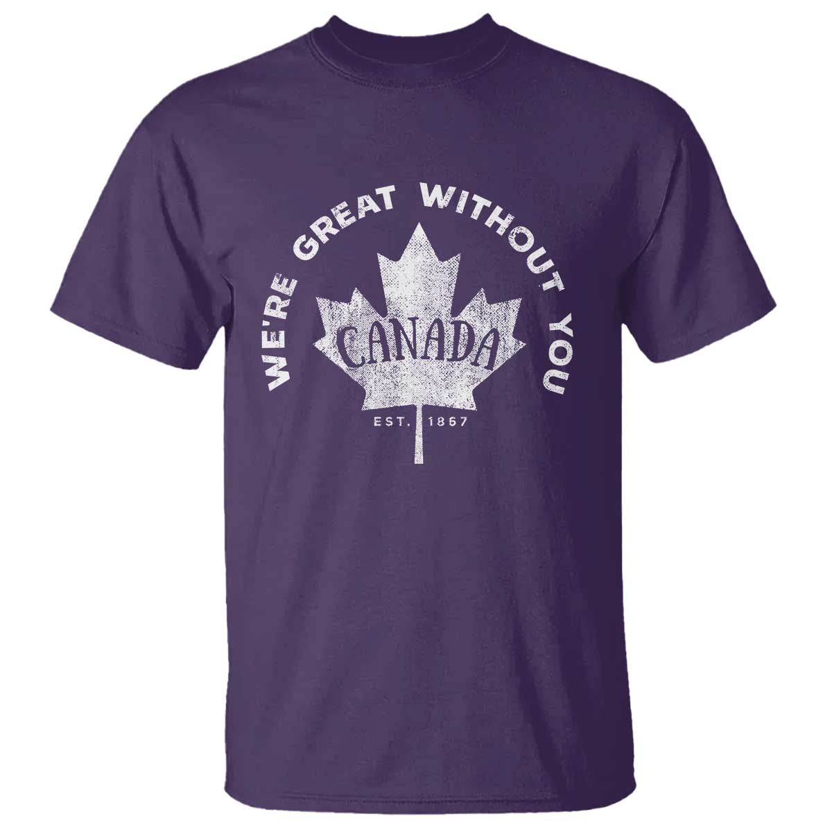 Canadian Were Great Without You T Shirt TS09 Purple Print Your Wear
