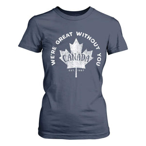 Canadian Were Great Without You T Shirt For Women TS09 Navy Print Your Wear