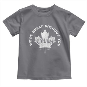 Canadian Were Great Without You Toddler T Shirt TS09 Charcoal Print Your Wear