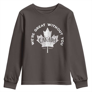 Canadian Were Great Without You Youth Sweatshirt TS09 Dark Chocolate Print Your Wear