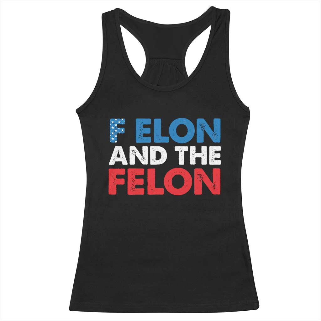 F Elon And The Felon Racerback Tank Top TS09 Black Print Your Wear
