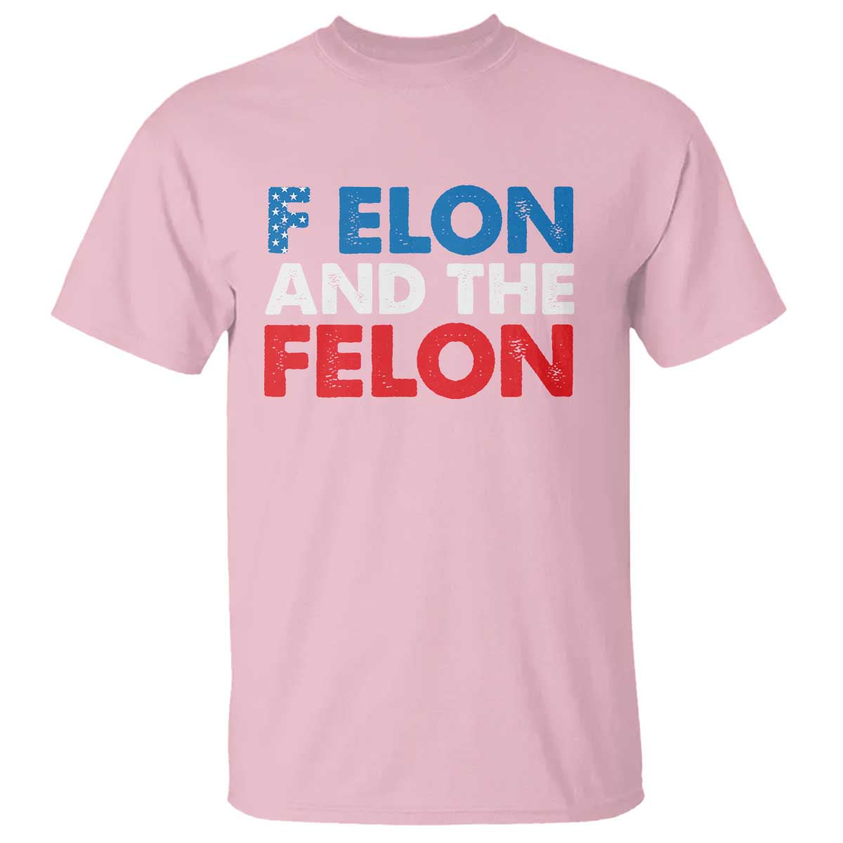 F Elon And The Felon T Shirt TS09 Light Pink Print Your Wear