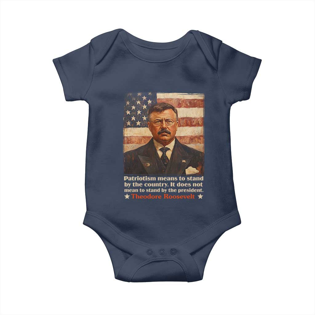 Theodore Roosevelt Baby Onesie Patriotism Means To Stand By The Country It Does Not Mean To Stand By The President TS09 Navy Print Your Wear