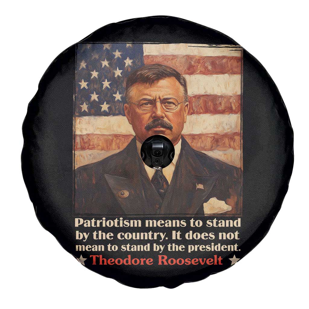 Theodore Roosevelt Spare Tire Cover Patriotism Means To Stand By The Country It Does Not Mean To Stand By The President TS09 Print Your Wear