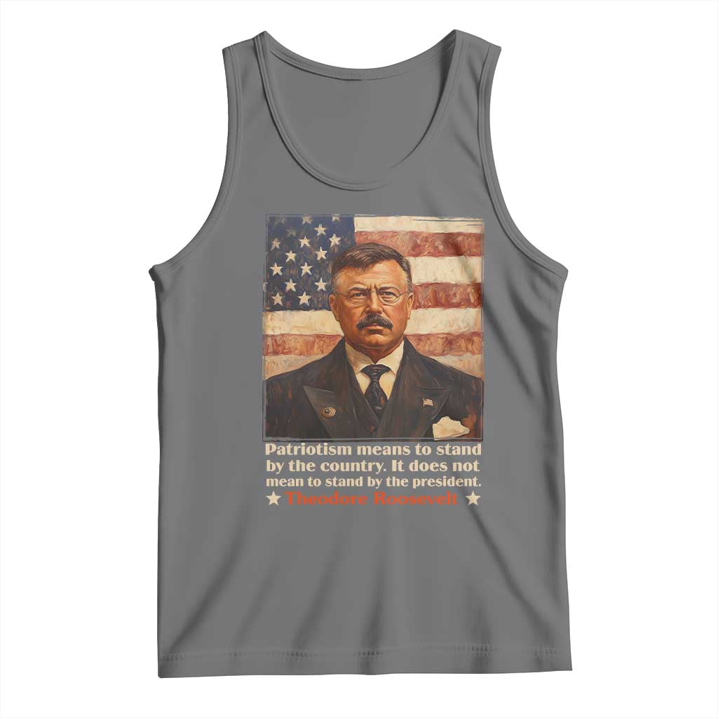 Theodore Roosevelt Tank Top Patriotism Means To Stand By The Country It Does Not Mean To Stand By The President TS09 Black Heather Print Your Wear