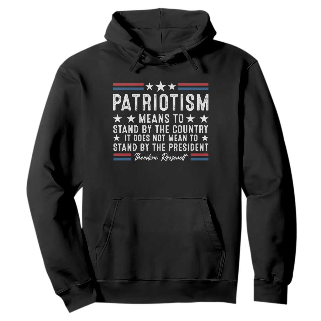 Patriotism Does Not Mean To Stand By The President Hoodie Theodore Roosevelt Teddy TS09 Black Print Your Wear