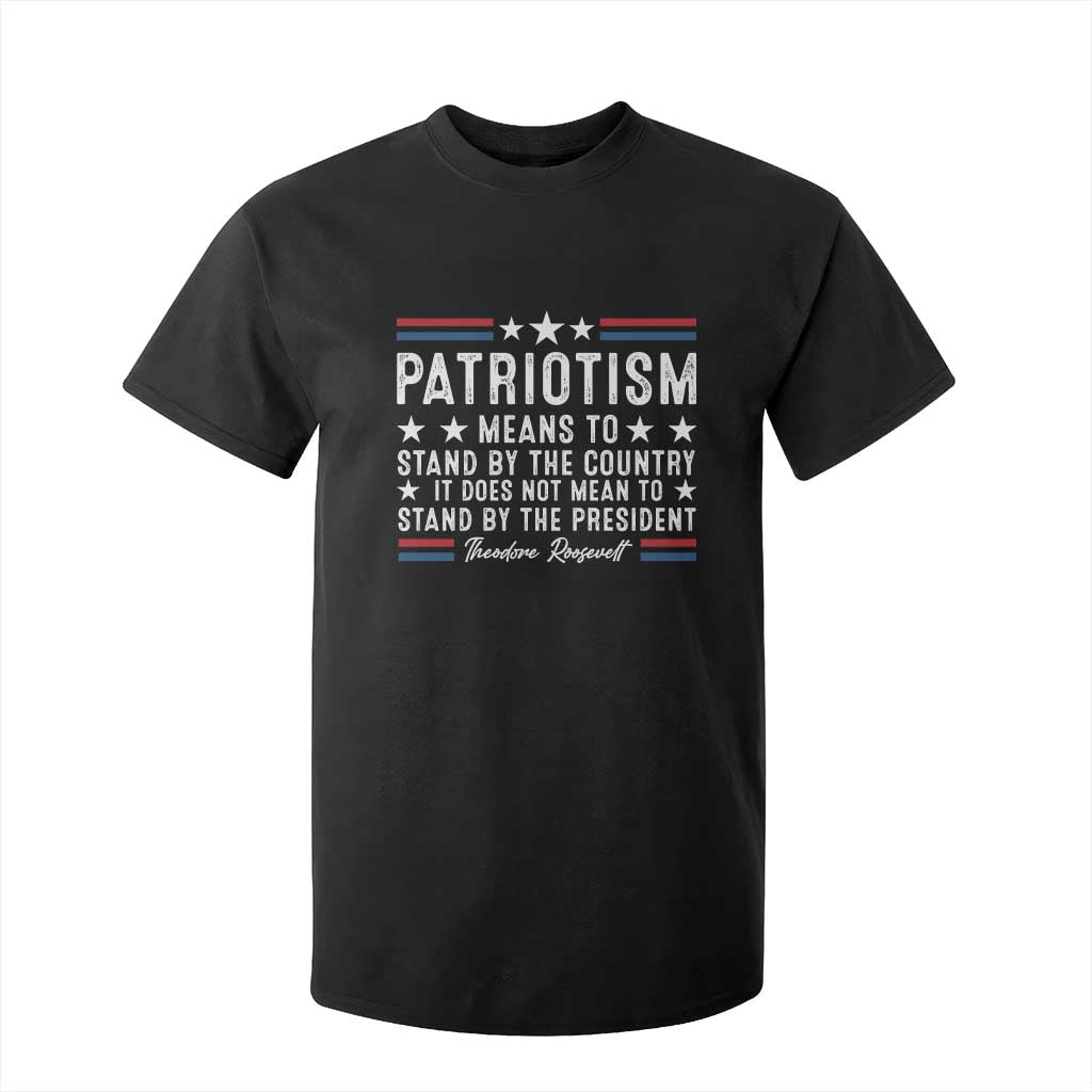 Patriotism Does Not Mean To Stand By The President T Shirt For Kid Theodore Roosevelt Teddy TS09 Black Print Your Wear