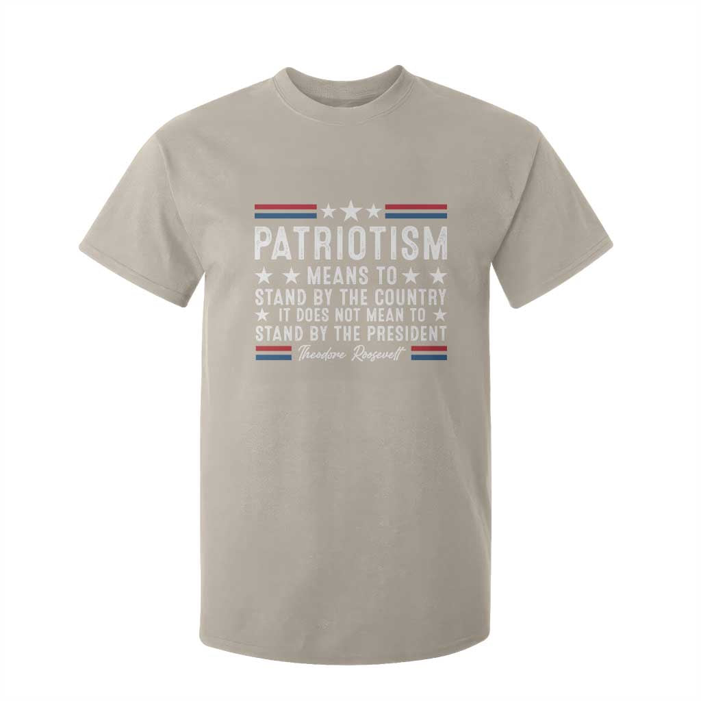 Patriotism Does Not Mean To Stand By The President T Shirt For Kid Theodore Roosevelt Teddy TS09 Sand Print Your Wear