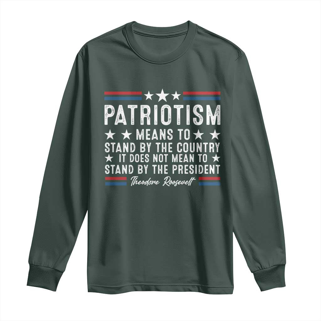 Patriotism Does Not Mean To Stand By The President Long Sleeve Shirt Theodore Roosevelt Teddy TS09 Dark Forest Green Print Your Wear