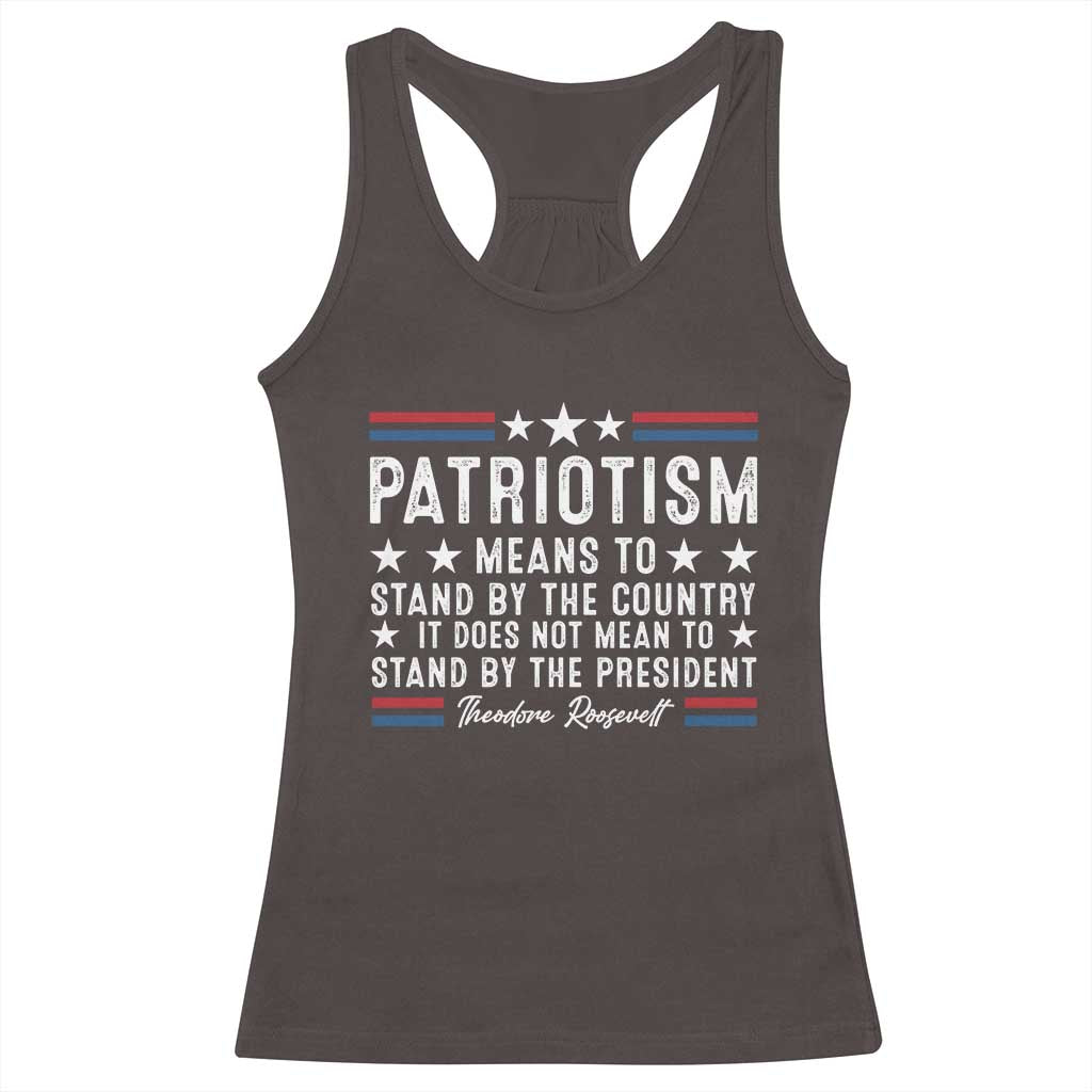 Patriotism Does Not Mean To Stand By The President Racerback Tank Top Theodore Roosevelt Teddy TS09 Dark Chocolate Print Your Wear