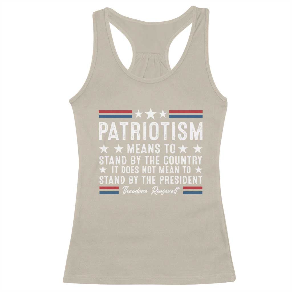 Patriotism Does Not Mean To Stand By The President Racerback Tank Top Theodore Roosevelt Teddy TS09 Sand Print Your Wear