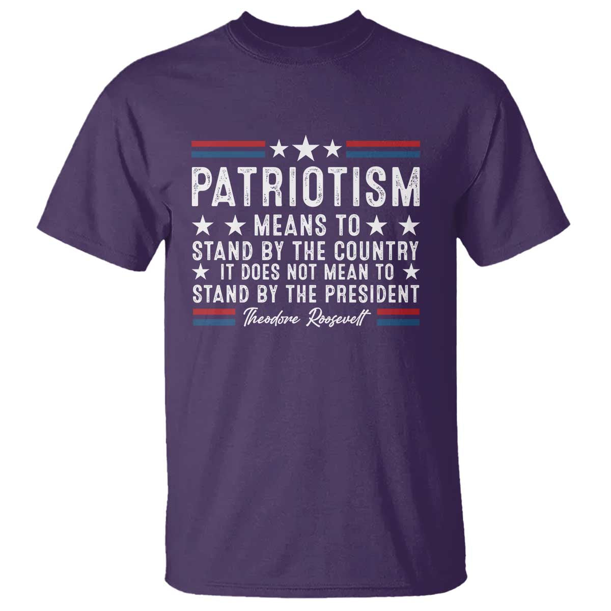 Patriotism Does Not Mean To Stand By The President T Shirt Theodore Roosevelt Teddy TS09 Purple Print Your Wear