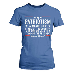 Patriotism Does Not Mean To Stand By The President T Shirt For Women Theodore Roosevelt Teddy TS09 Royal Blue Print Your Wear