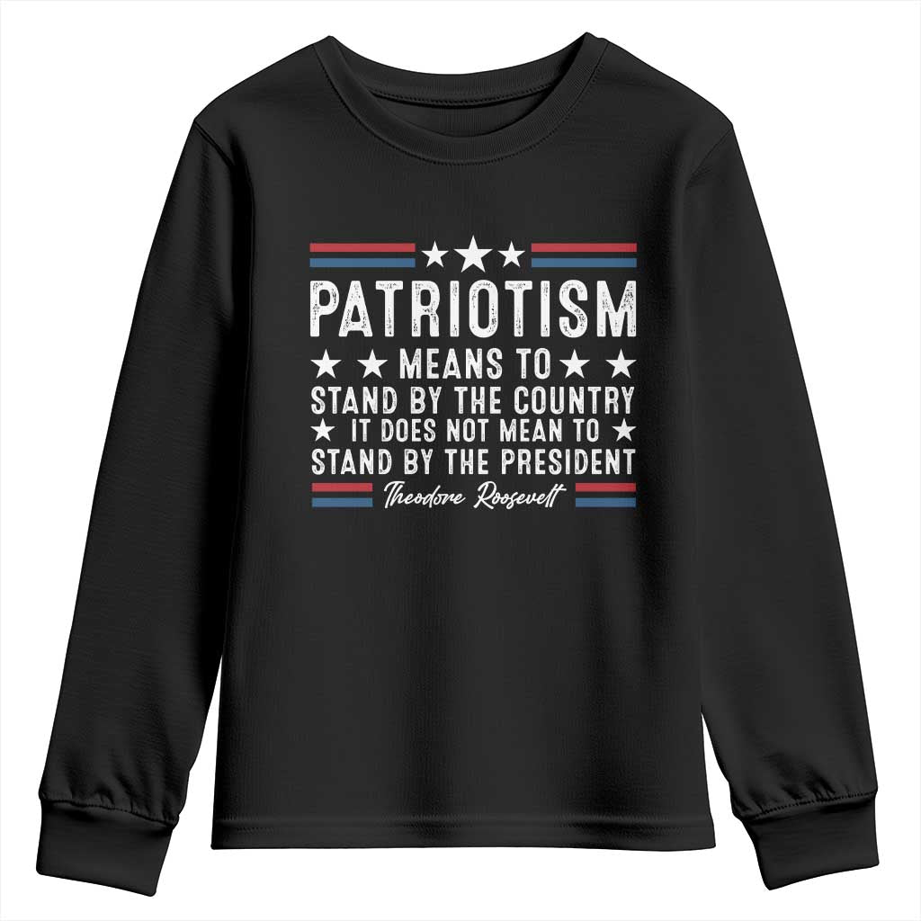 Patriotism Does Not Mean To Stand By The President Youth Sweatshirt Theodore Roosevelt Teddy TS09 Black Print Your Wear