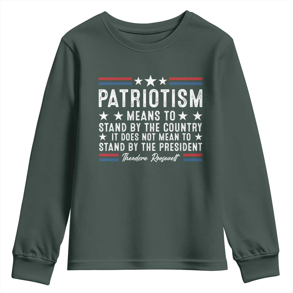 Patriotism Does Not Mean To Stand By The President Youth Sweatshirt Theodore Roosevelt Teddy TS09 Dark Forest Green Print Your Wear