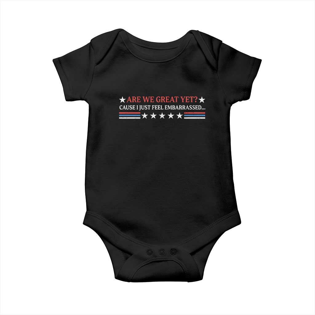 Are We Great Yet Cause I Just Feel Embarrassed Baby Onesie TS09 Black Print Your Wear