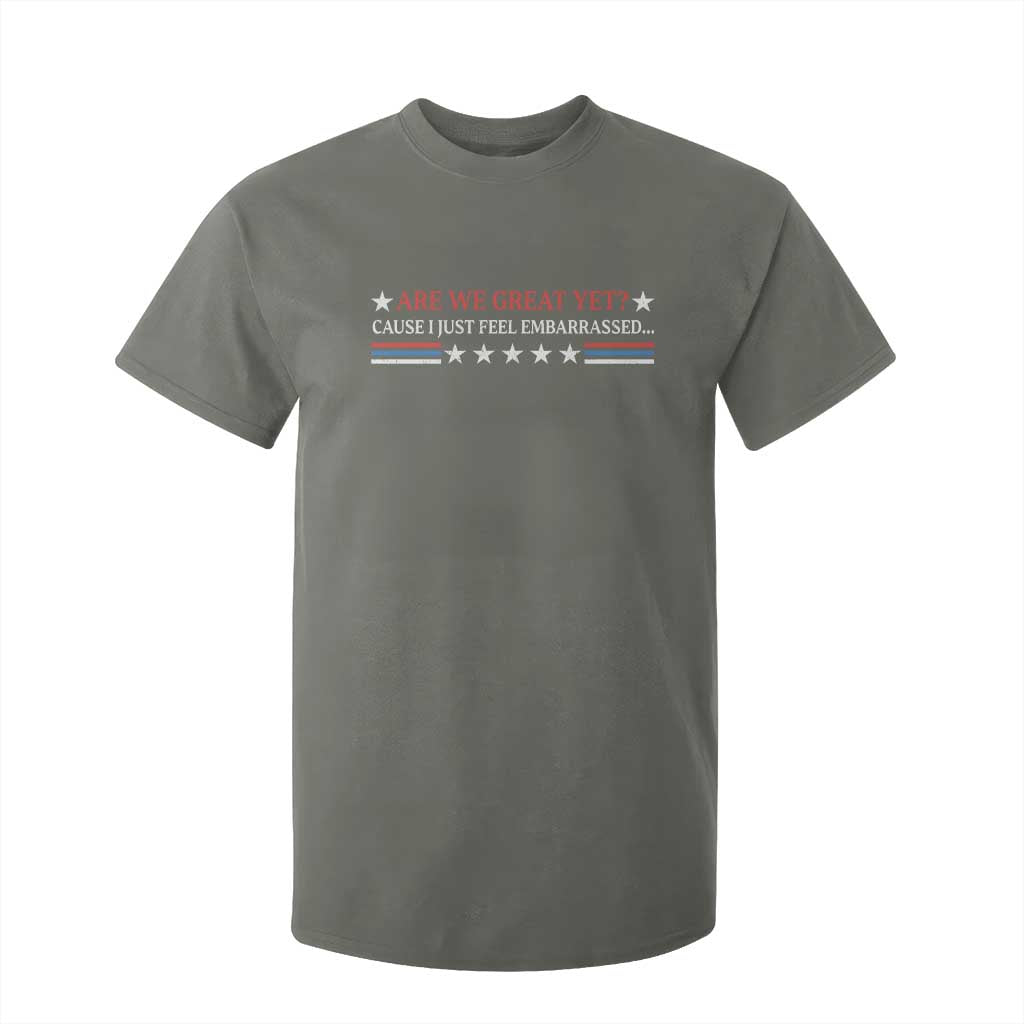 Are We Great Yet Cause I Just Feel Embarrassed T Shirt For Kid TS09 Military Green Print Your Wear