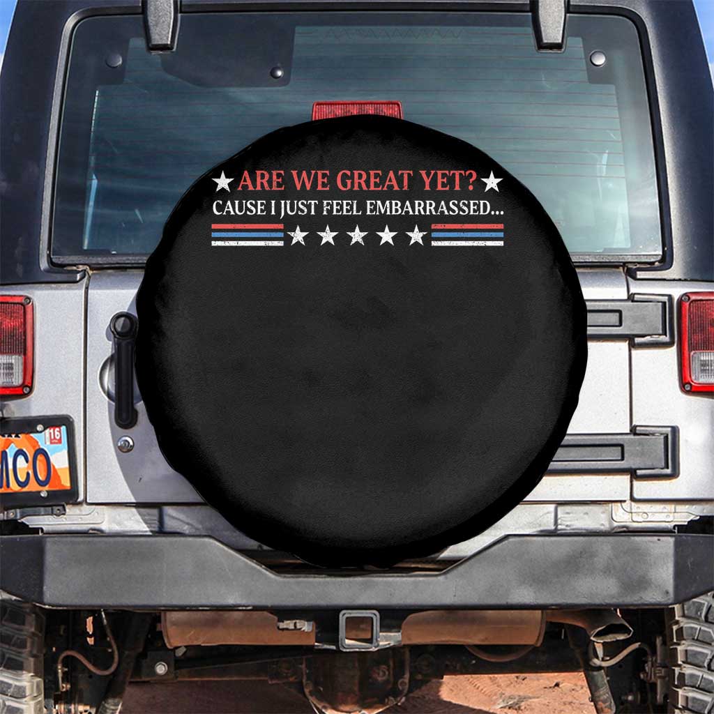 Are We Great Yet Cause I Just Feel Embarrassed Spare Tire Cover TS09 No hole Black Print Your Wear