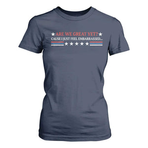 Are We Great Yet Cause I Just Feel Embarrassed T Shirt For Women TS09 Navy Print Your Wear