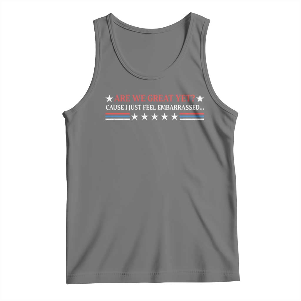 Are We Great Yet Cause I Just Feel Embarrassed Tank Top TS09 Black Heather Print Your Wear