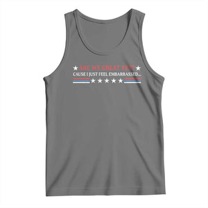 Are We Great Yet Cause I Just Feel Embarrassed Tank Top TS09 Black Heather Print Your Wear