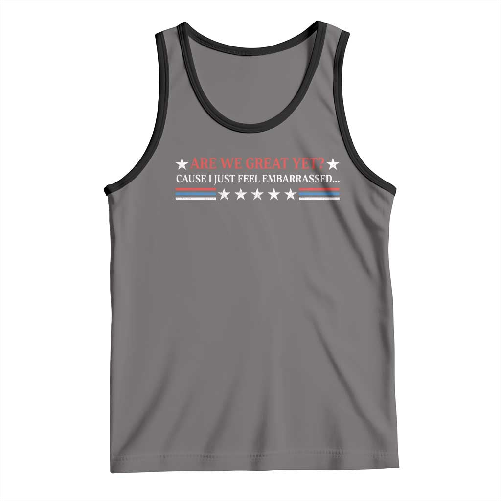 Are We Great Yet Cause I Just Feel Embarrassed Tank Top TS09 Deep Heather Black Print Your Wear