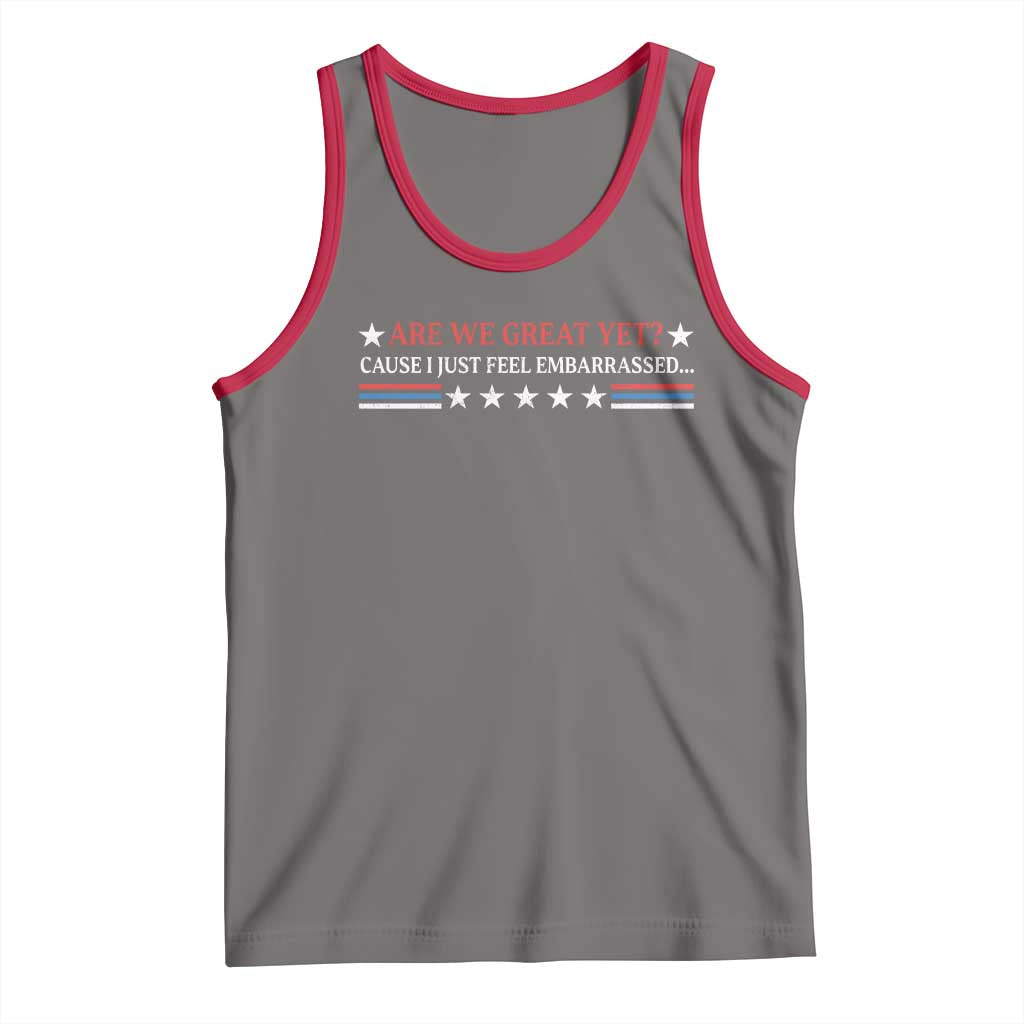 Are We Great Yet Cause I Just Feel Embarrassed Tank Top TS09 Deep Heather Red Print Your Wear