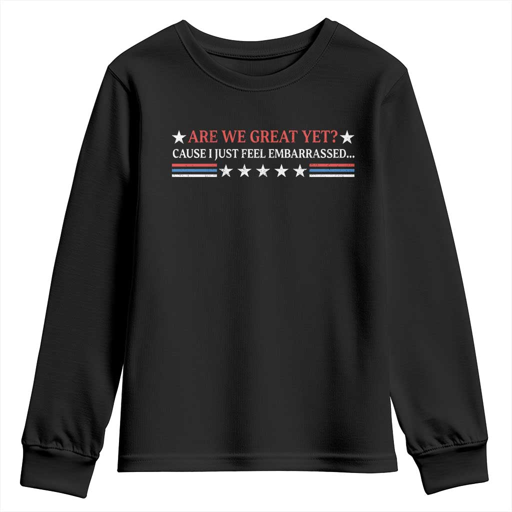 Are We Great Yet Cause I Just Feel Embarrassed Youth Sweatshirt TS09 Black Print Your Wear
