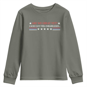 Are We Great Yet Cause I Just Feel Embarrassed Youth Sweatshirt TS09 Military Green Print Your Wear