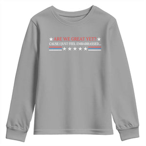 Are We Great Yet Cause I Just Feel Embarrassed Youth Sweatshirt TS09 Sport Gray Print Your Wear