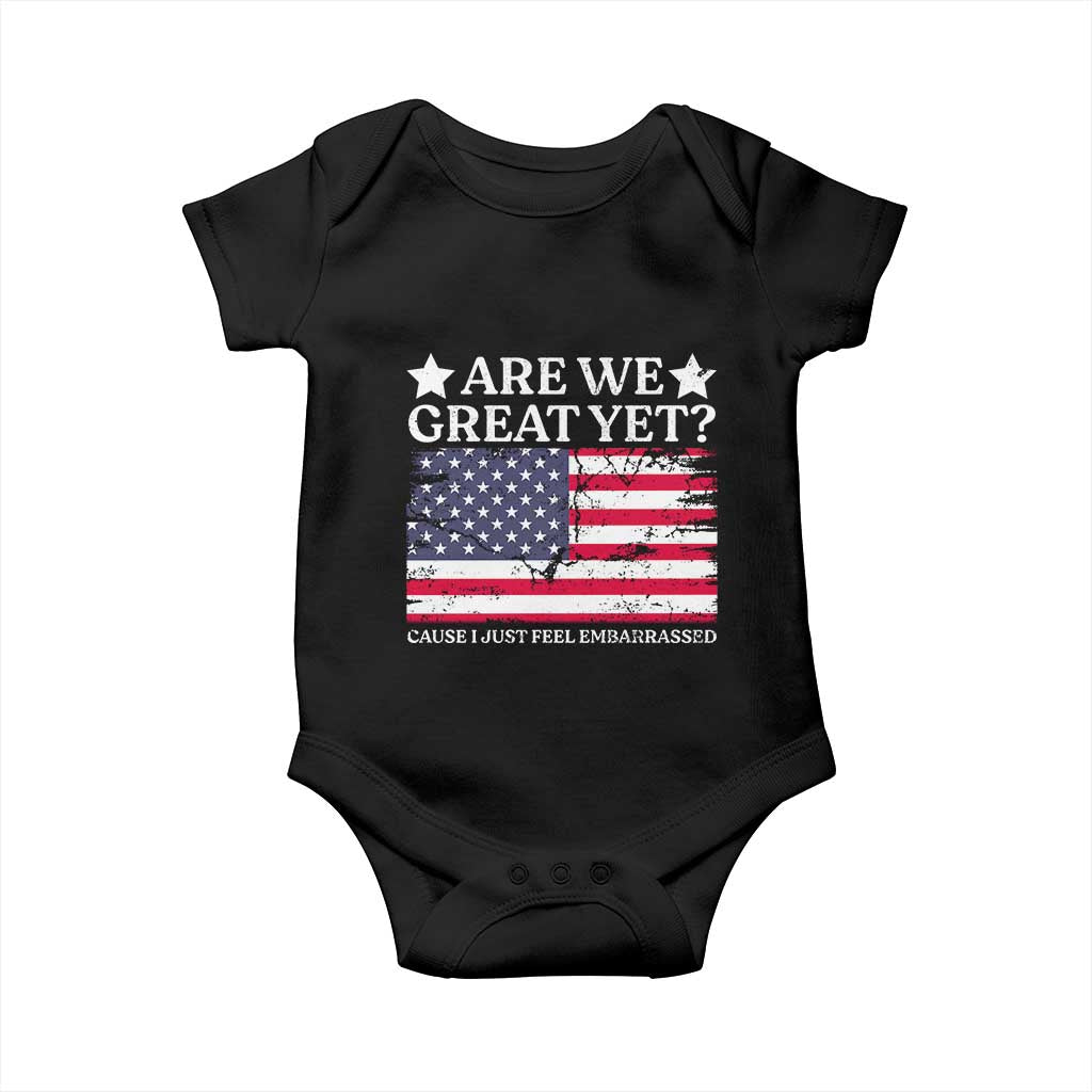 Are We Great Yet Baby Onesie Cause I Just Feel Embarrassed American Flag TS09 Black Print Your Wear