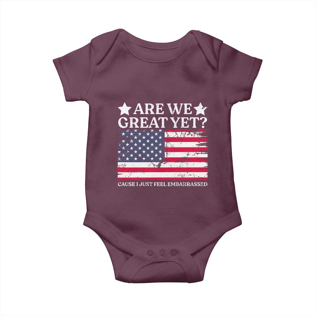 Are We Great Yet Baby Onesie Cause I Just Feel Embarrassed American Flag TS09 Maroon Print Your Wear