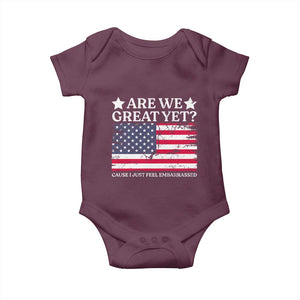 Are We Great Yet Baby Onesie Cause I Just Feel Embarrassed American Flag TS09 Maroon Print Your Wear