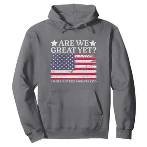 Are We Great Yet Hoodie Cause I Just Feel Embarrassed American Flag TS09 Charcoal Print Your Wear