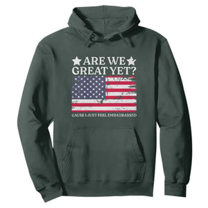 Are We Great Yet Hoodie Cause I Just Feel Embarrassed American Flag TS09 Dark Forest Green Print Your Wear