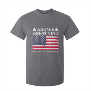 Are We Great Yet T Shirt For Kid Cause I Just Feel Embarrassed American Flag TS09 Charcoal Print Your Wear