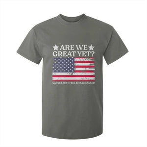 Are We Great Yet T Shirt For Kid Cause I Just Feel Embarrassed American Flag TS09 Military Green Print Your Wear