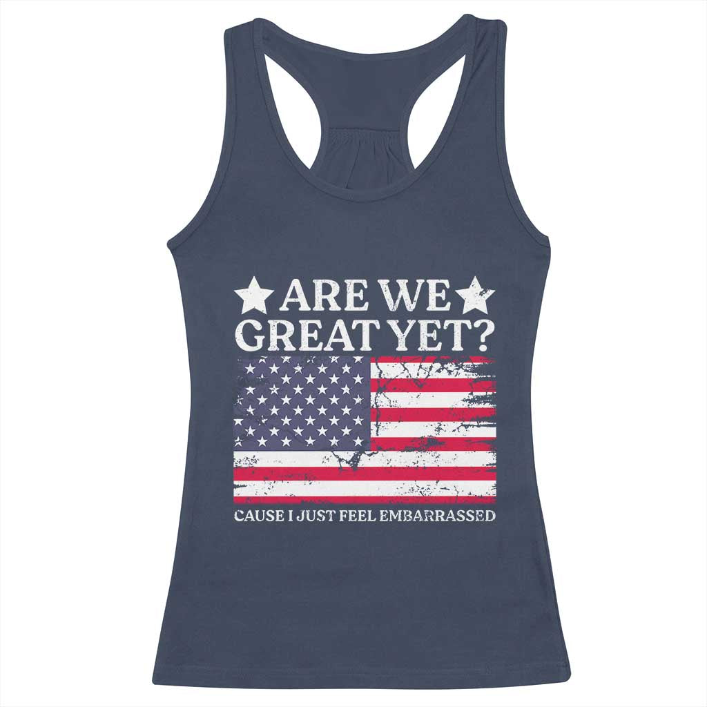 Are We Great Yet Racerback Tank Top Cause I Just Feel Embarrassed American Flag TS09 Navy Print Your Wear