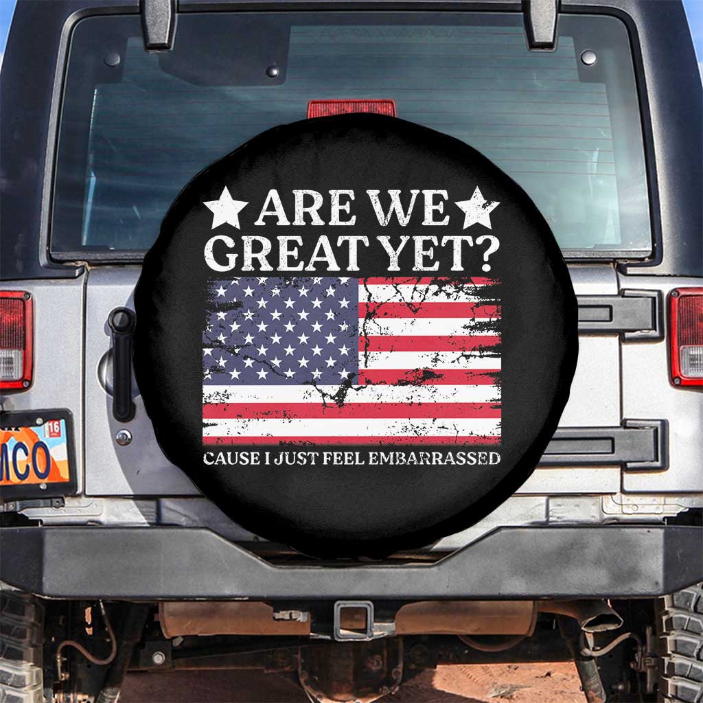 Are We Great Yet Spare Tire Cover Cause I Just Feel Embarrassed American Flag TS09 No hole Black Print Your Wear