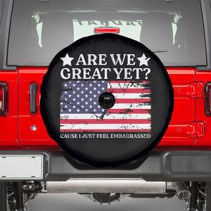 Are We Great Yet Spare Tire Cover Cause I Just Feel Embarrassed American Flag TS09 Black Print Your Wear