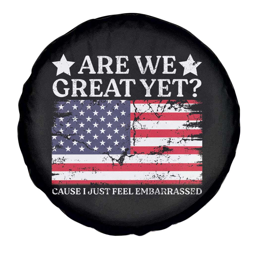 Are We Great Yet Spare Tire Cover Cause I Just Feel Embarrassed American Flag TS09 Print Your Wear