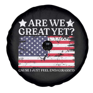 Are We Great Yet Spare Tire Cover Cause I Just Feel Embarrassed American Flag TS09 Print Your Wear