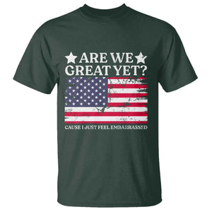 Are We Great Yet T Shirt Cause I Just Feel Embarrassed American Flag TS09 Dark Forest Green Print Your Wear