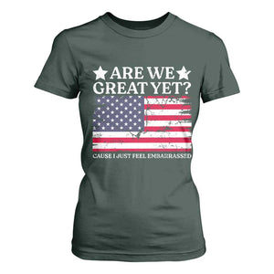 Are We Great Yet T Shirt For Women Cause I Just Feel Embarrassed American Flag TS09 Dark Forest Green Print Your Wear