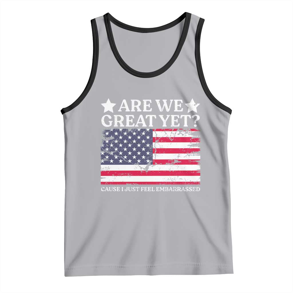 Are We Great Yet Tank Top Cause I Just Feel Embarrassed American Flag TS09 Athletic Heather Black Print Your Wear