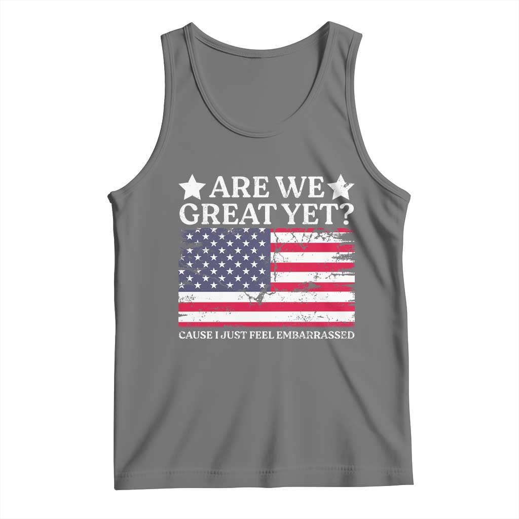 Are We Great Yet Tank Top Cause I Just Feel Embarrassed American Flag TS09 Black Heather Print Your Wear
