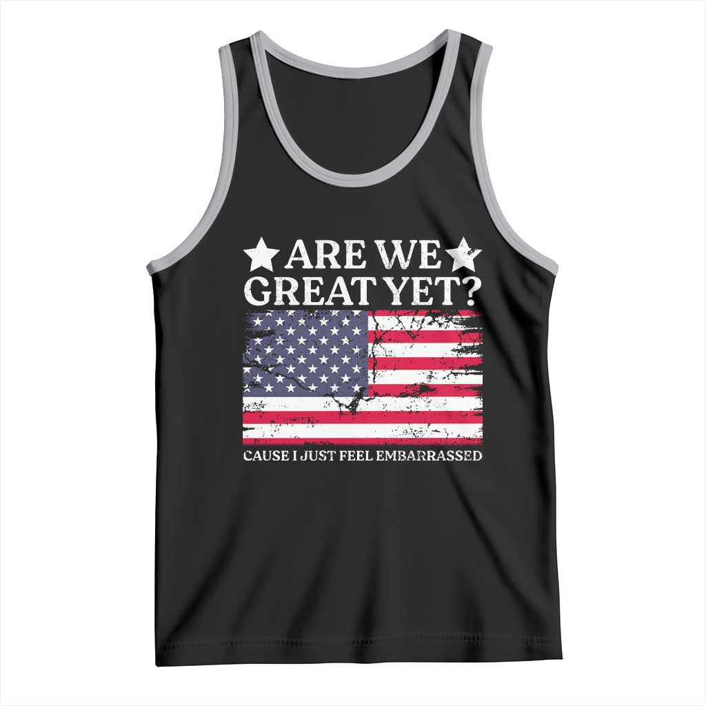 Are We Great Yet Tank Top Cause I Just Feel Embarrassed American Flag TS09 Black Athletic Heather Print Your Wear