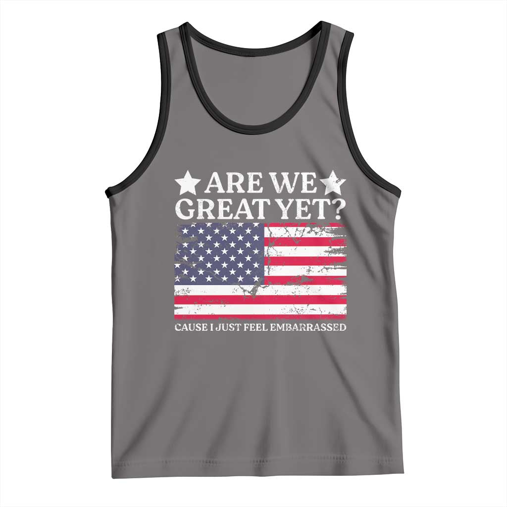Are We Great Yet Tank Top Cause I Just Feel Embarrassed American Flag TS09 Deep Heather Black Print Your Wear