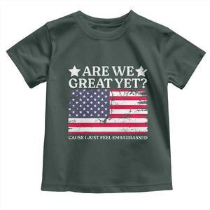 Are We Great Yet Toddler T Shirt Cause I Just Feel Embarrassed American Flag TS09 Dark Forest Green Print Your Wear